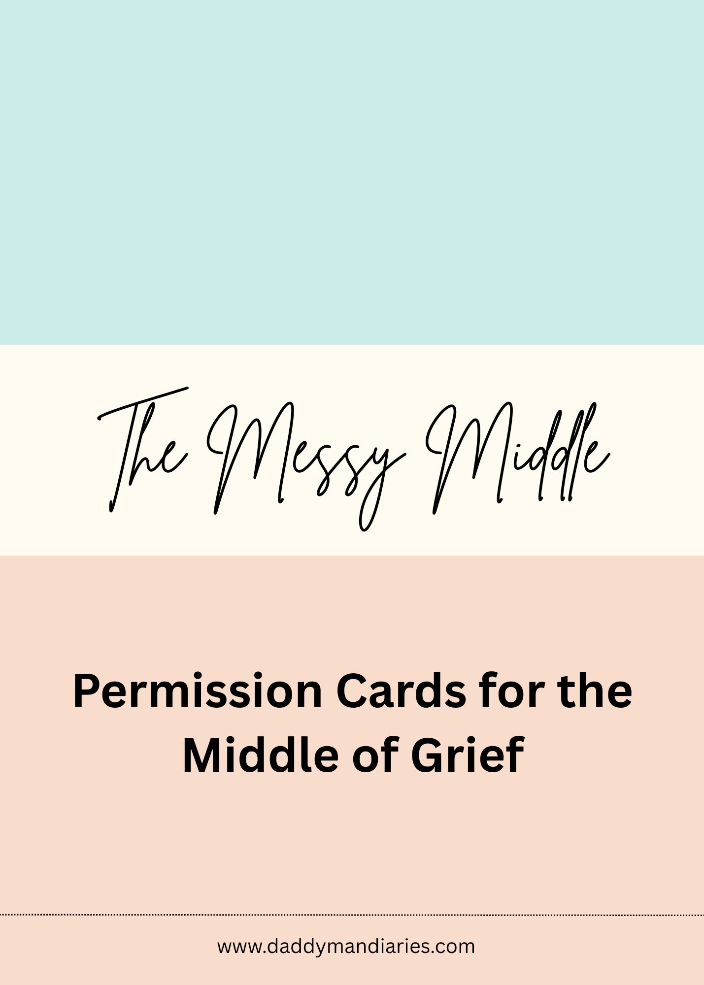 The Messy Middle: Permission Cards for the Middle of Grief ~ Daddyman ...